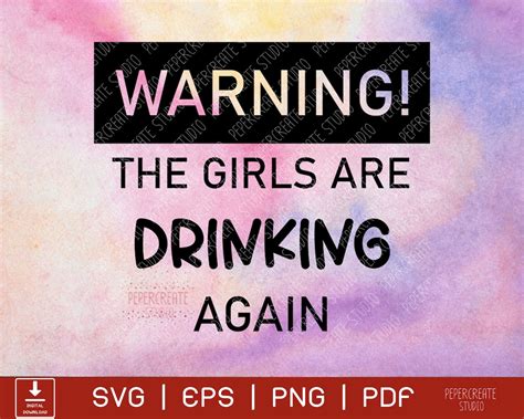 warning the girls are drinking again svg funny drinking svg etsy