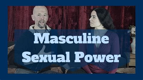 Masculine Sexual Power Youtube