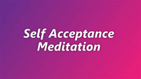 Self Acceptance Meditation