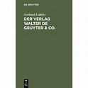 Der Verlag Walter de Gruyter & Co. : Skizzen Aus Der Geschichte Der ...
