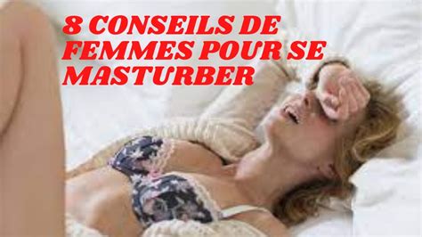 8 Conseils De Femmes Pour Se Masturber Youtube