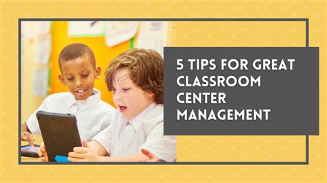 Five Tips For Great Classroom Center Management Technotes Blog