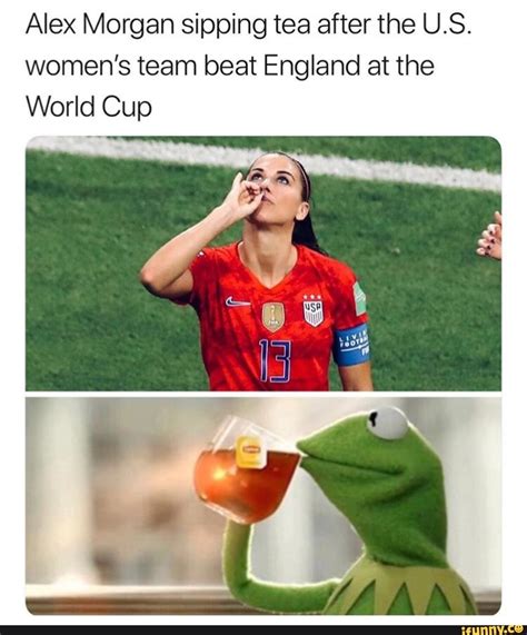 Bukayo saka if england score a 2nd goal of the gamepic.twitter.com/3rcoq34gk0. Alex Morgan sipping tea after the U.S. women's team beat England at the World Cup - iFunny ...