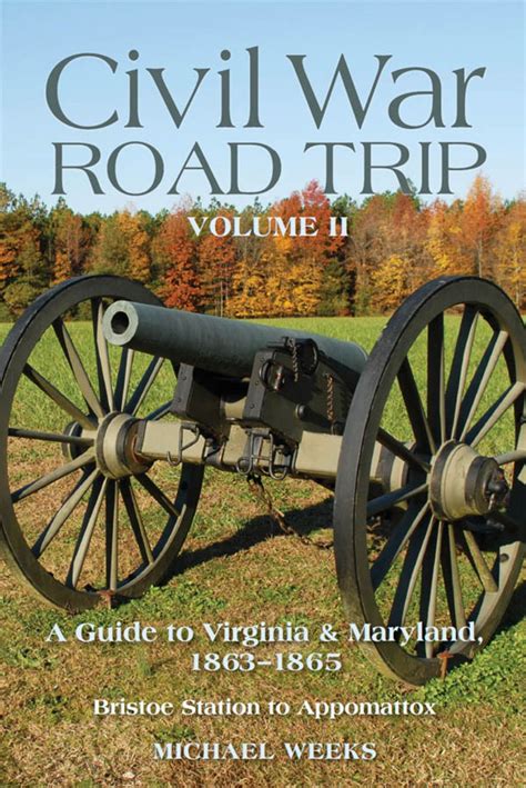 Civil War Road Trip Volume Ii A Guide To Virginia And Maryland 1863 1865
