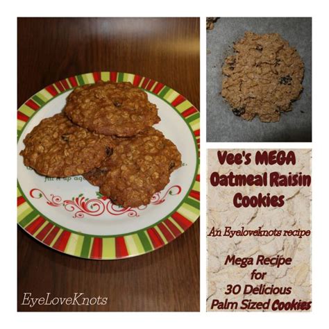 They taste great and are plenty sweet. Vee's Mega Oatmeal Raisin Cookies #eyeloveknots # ...