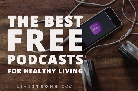 The Best Free Podcasts For Healthy Living Livestrongcom