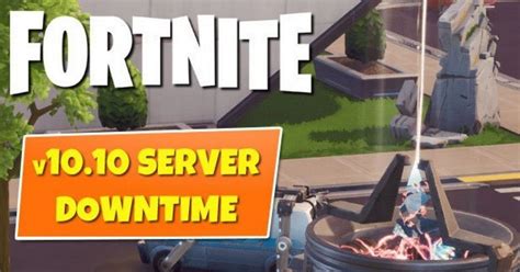 Fortnite 1010 Server Status Downtime Delayed Ahead Of Next Patch