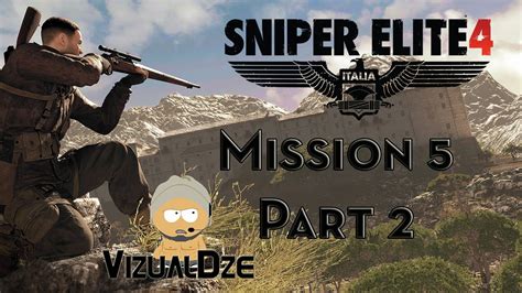 Sniper Elite 4 Mission 5 Walkthrough Pt2 Viz Plays Youtube