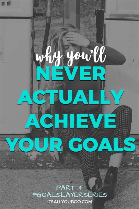 Why Youll Never Actually Achieve Your Goals