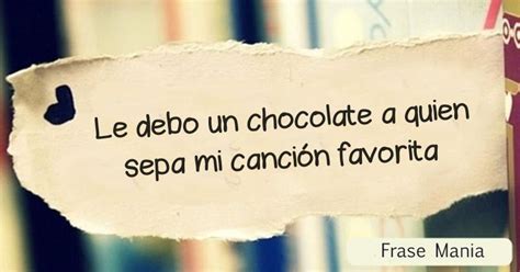 Le Debo Un Chocolate A Quien Sepa Mi Canción Favorita