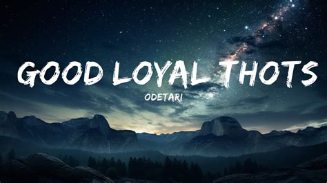 Odetari Good Loyal Thots Lyrics World Dont Revolve Around You Girl You Not The Only One