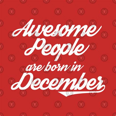 Awesome People Are Born In December Awesome People Are Born In