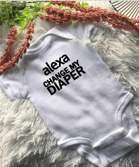Alexa Change My Diaper Onesie Funny Onesie Baby Onesie Alexa Funny Baby