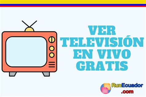 Ver Televisión En Vivo Gratis Tv Por Internet 2023 Runecuador