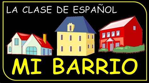 My Neighbourhood In Spanish Mi Vecindario Mi Barrio Youtube