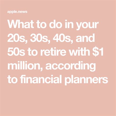 What To Do In Your 20s 30s 40s And 50s To Retire With 1 Million