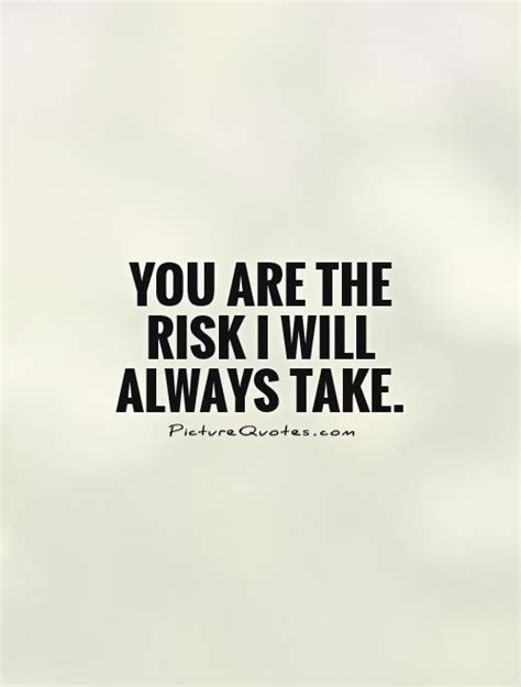 Risk Taking Quotes Of Love Quotesgram