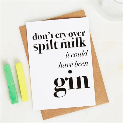 Don T Cry Over Spilt Milk Gin Card Gin Print Gin Card