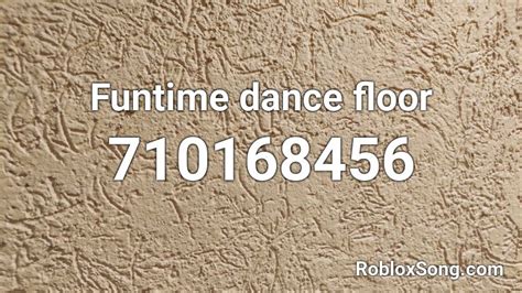 Funtime Dance Floor Roblox ID Roblox Music Codes