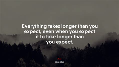 663337 Everything Takes Longer Than You Expect Even When You Expect