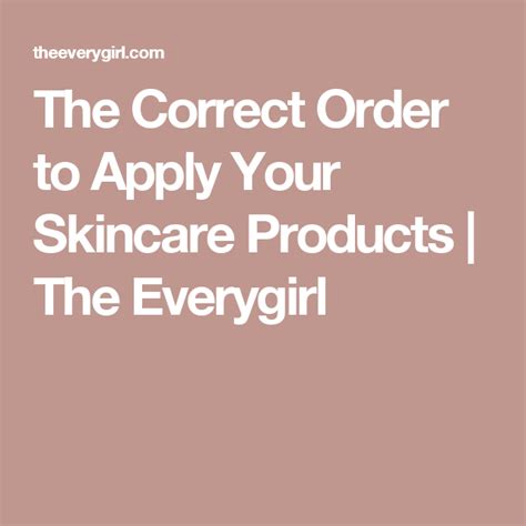 The Correct Order To Apply Your Skincare Products The Everygirl