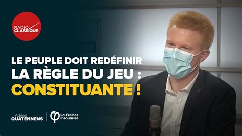 Le Peuple Doit Redéfinir La Règle Du Jeu Constituante Adrien Quatennens Youtube