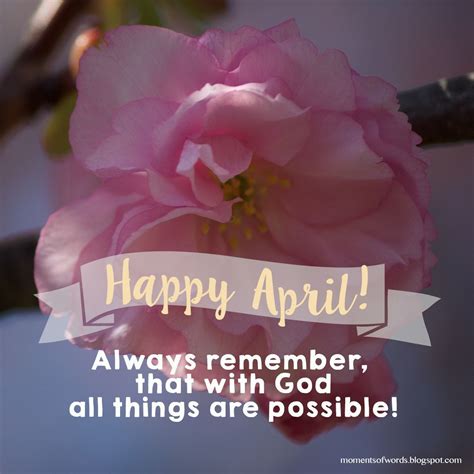 Have A Blessed And Happy April With God All Things Are Possible
