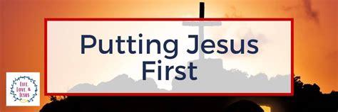 Choosing Jesus First Life Love And Jesus