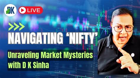 “Nifty Navigator: Unraveling Market Mysteries with D K Sinha” - YouTube