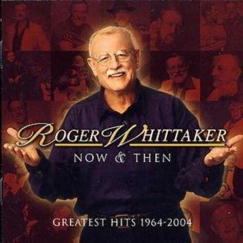Roger Whitaker Now And Then Greatest Hits 1964 2004 Cd Album Free