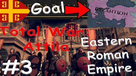 Total War Attila Saving Eastern Roman Empire 3 Youtube