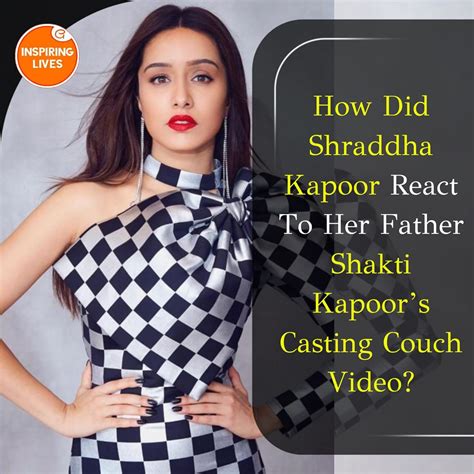 How Did Shraddha Kapoor React To Her Father Shakti Kapoor’s Casting Couch Video How Did
