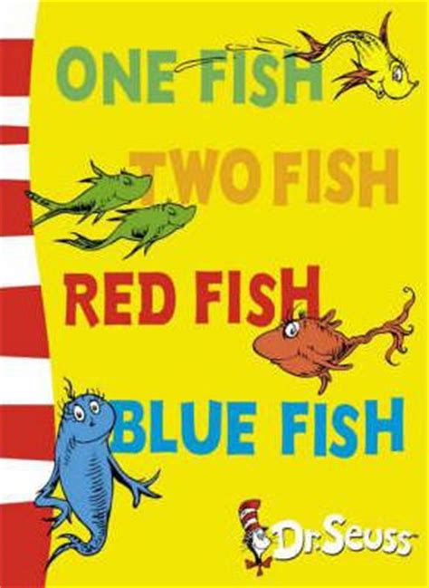 Presenting rhyming lines more charming than grating, one fish two fish red fish. One Fish, Two Fish, Red Fish, Blue Fish: Blue Back Book ...