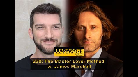The Master Lover Method W James Marshall Episode 220 Youtube