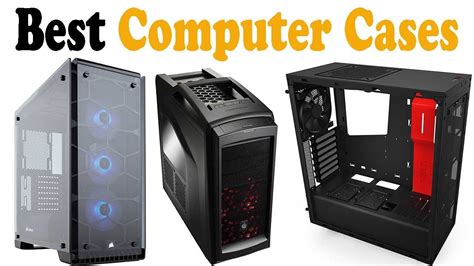 7 Best Computer Cases 2018 Computer Cases Reviews Youtube