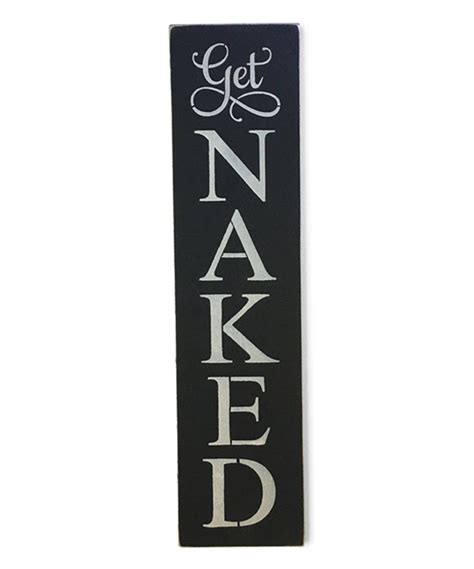 Take A Look At This Get Naked Wall Sign Today Wall Signs Signs