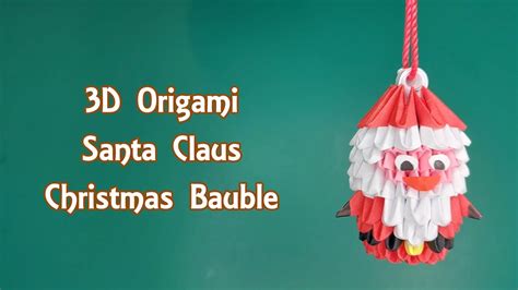 How To Make 3d Origami Santa Claus Christmas Bauble Youtube