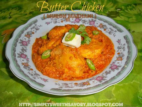 Indian butter chicken is ready in under 30 minutes! Simply Sweet 'n Savory: Murgh Makhani ( Butter Chicken) & Awards | Sweet savory recipes, Indian ...