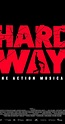 Hard Way: The Action Musical (2017) - IMDb