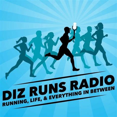 Listen To Diz Runs Radio Running Life And Everything In Between