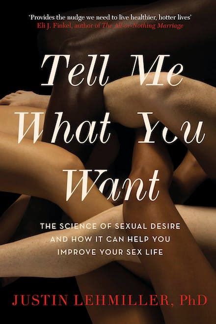 Tell Me What You Want The Science Of Sexual Desire And How It Can Help