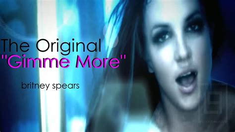 Britney Spears The Original Gimme More Youtube