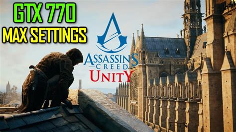 Assassins Creed Unity On Gigabyte GTX 770 OC Max Settings Full HD