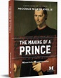 The Making of a Prince: A Novel Based on the Life of Niccolò ...