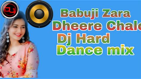Babuji Zara Dheere Chalo Dj Remix Dj Bipul Youtube