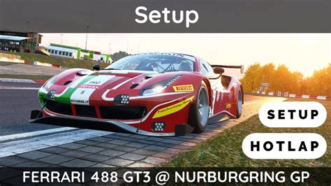 ACC Ferrari 488 GT3 Nurburgring Setup Walkthrough Hotlap YouTube