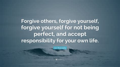 Leo Buscaglia Quote Forgive Others Forgive Yourself Forgive