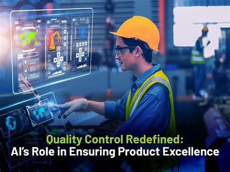 Quality Control Redefined: AI’s Role in Ensuring Product Excellence