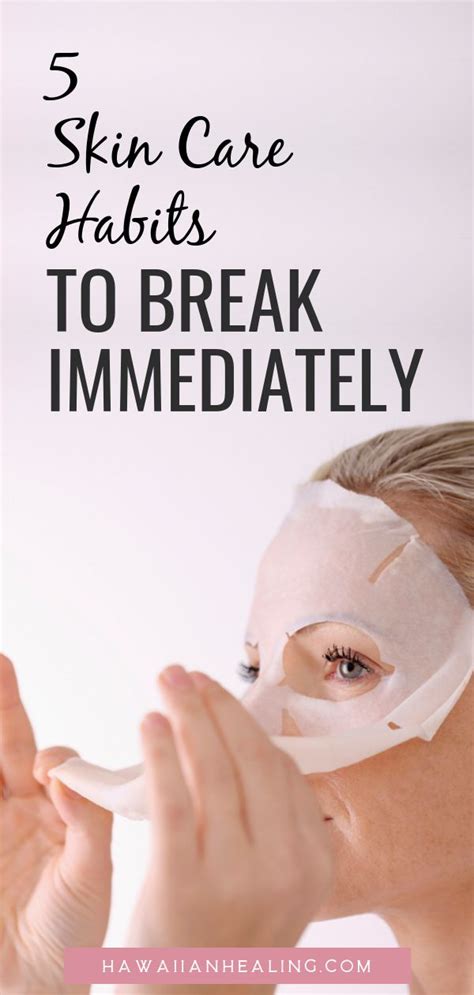 5 Skin Care Habits To Break Immediately Skincare Habits Skin Skin Care