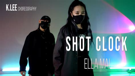 Ella Mai Shot Clock L K Lee Choreography Youtube
